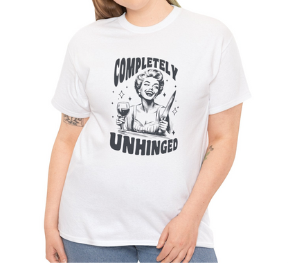 Completely Unhinged T-Shirt