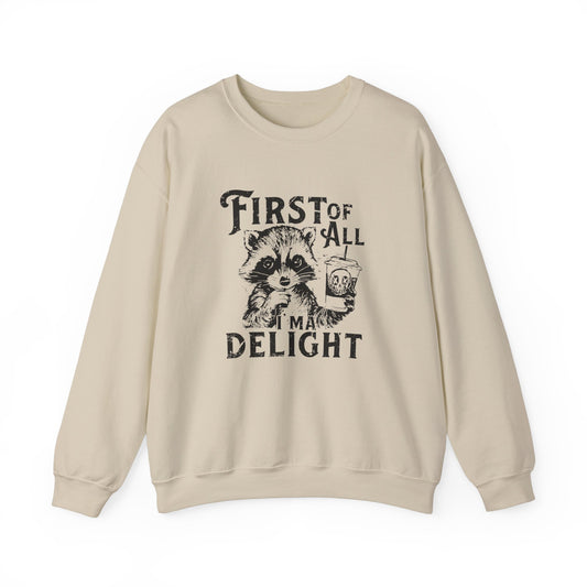 First of All I’m a Delight Raccoon Sweatshirt