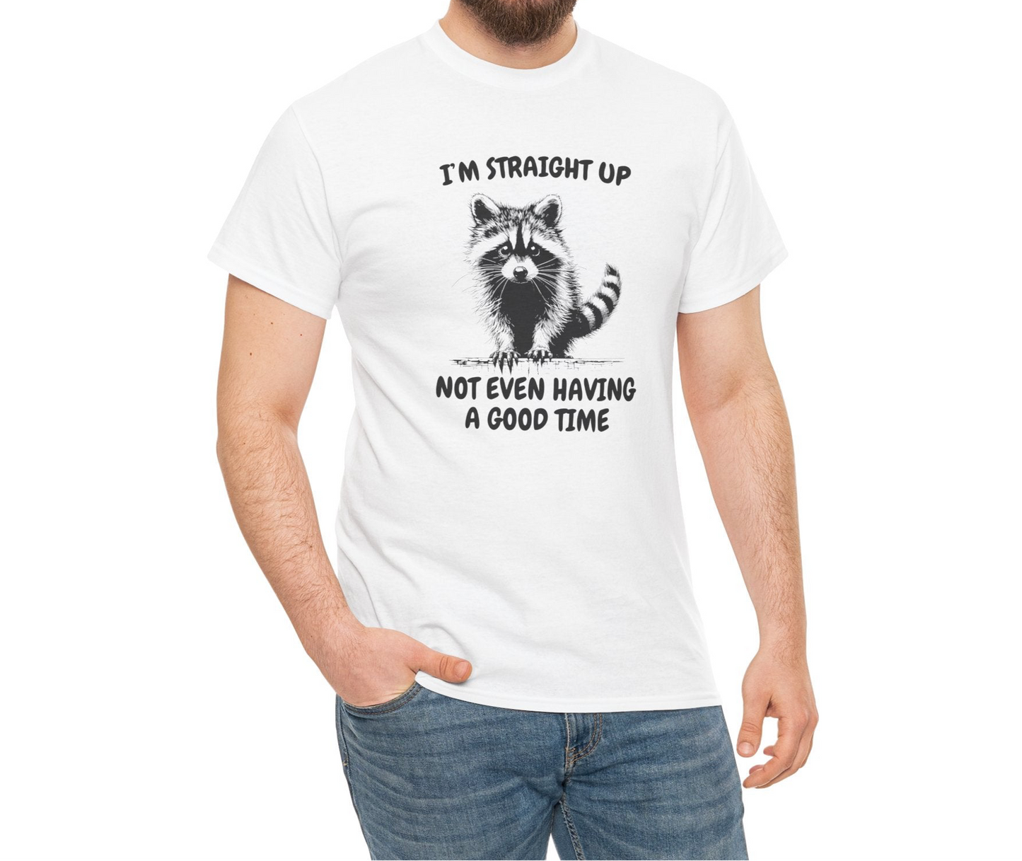 I'm Straight Up Not Even Having a Good Time T-Shirt