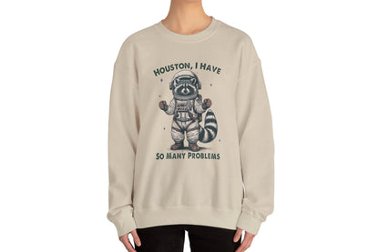 Houston I Have So Many Problems Sweatshirt