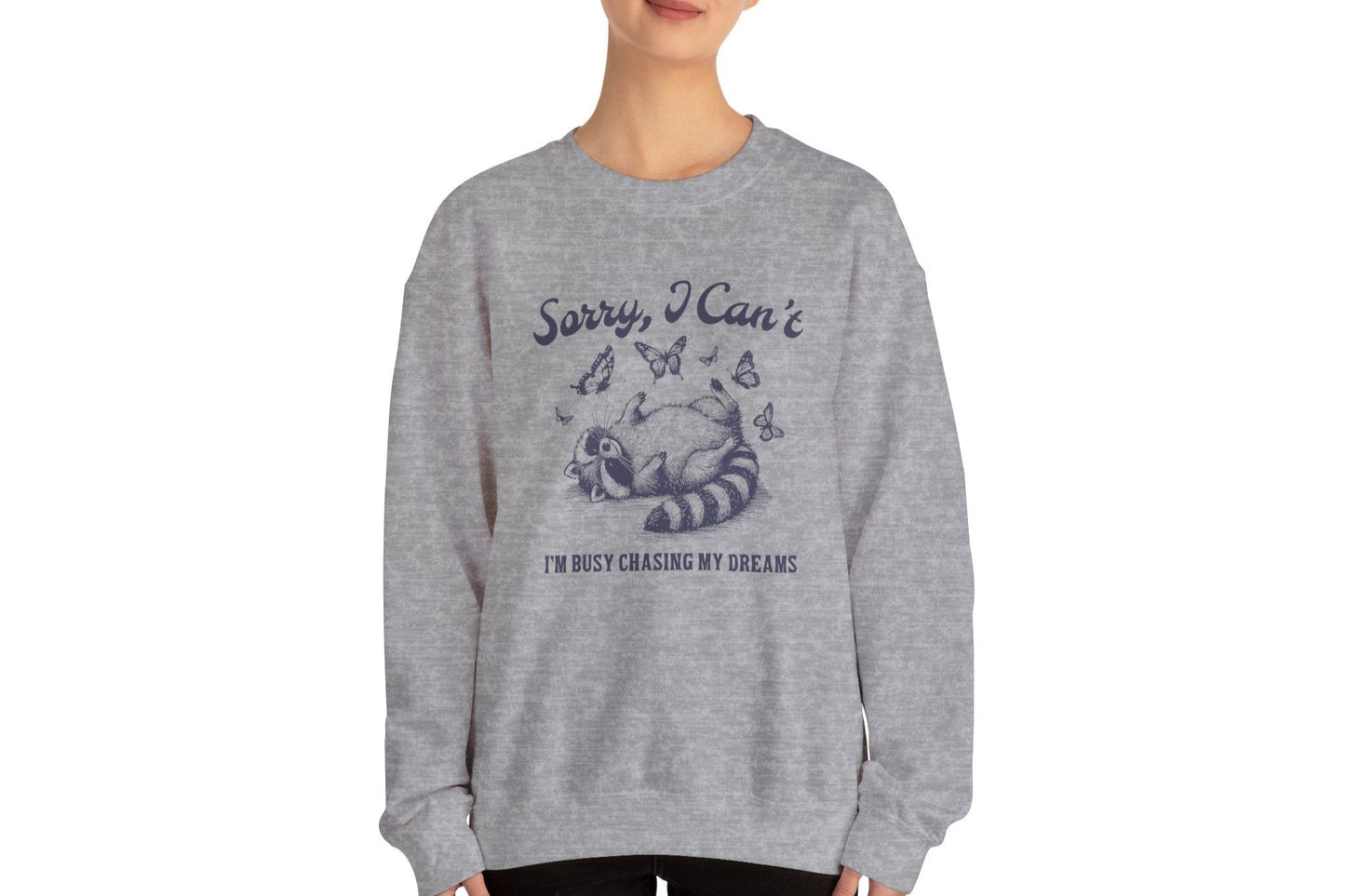 Sorry I Can't I'm Busy Chasing My Dreams Sweatshirt