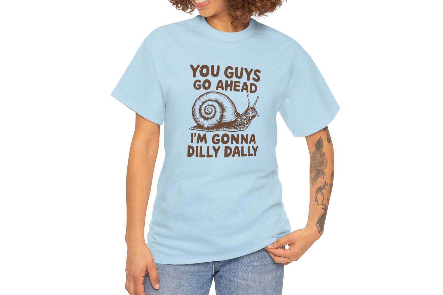 You Guys Go Ahead I'm Gonna Dilly Dally T-Shirt