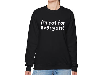 I'm Not For Everyone Sweatshirt