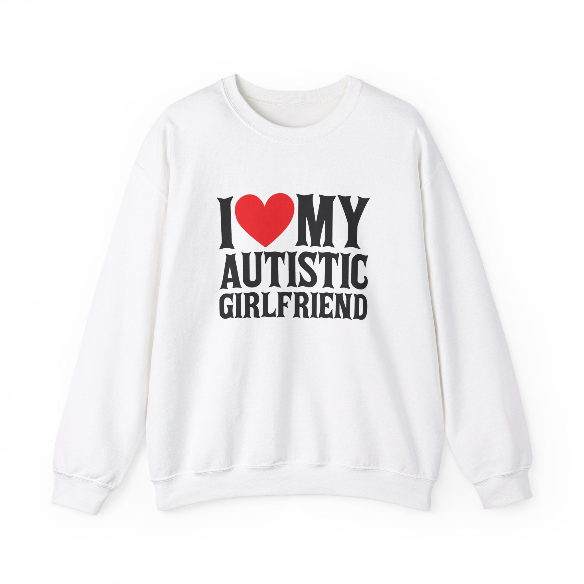 I Love My Autistic Girlfriend Sweatshirt