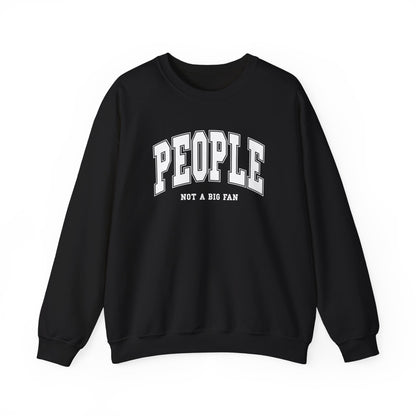 People Not a Big Fan Sweatshirt