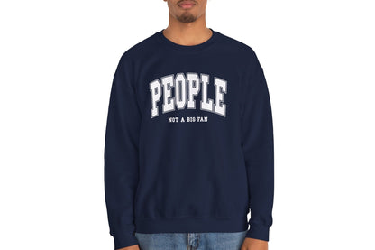 People Not a Big Fan Sweatshirt