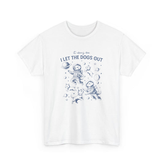 It Was Me I Let The Dogs Out T-Shirt