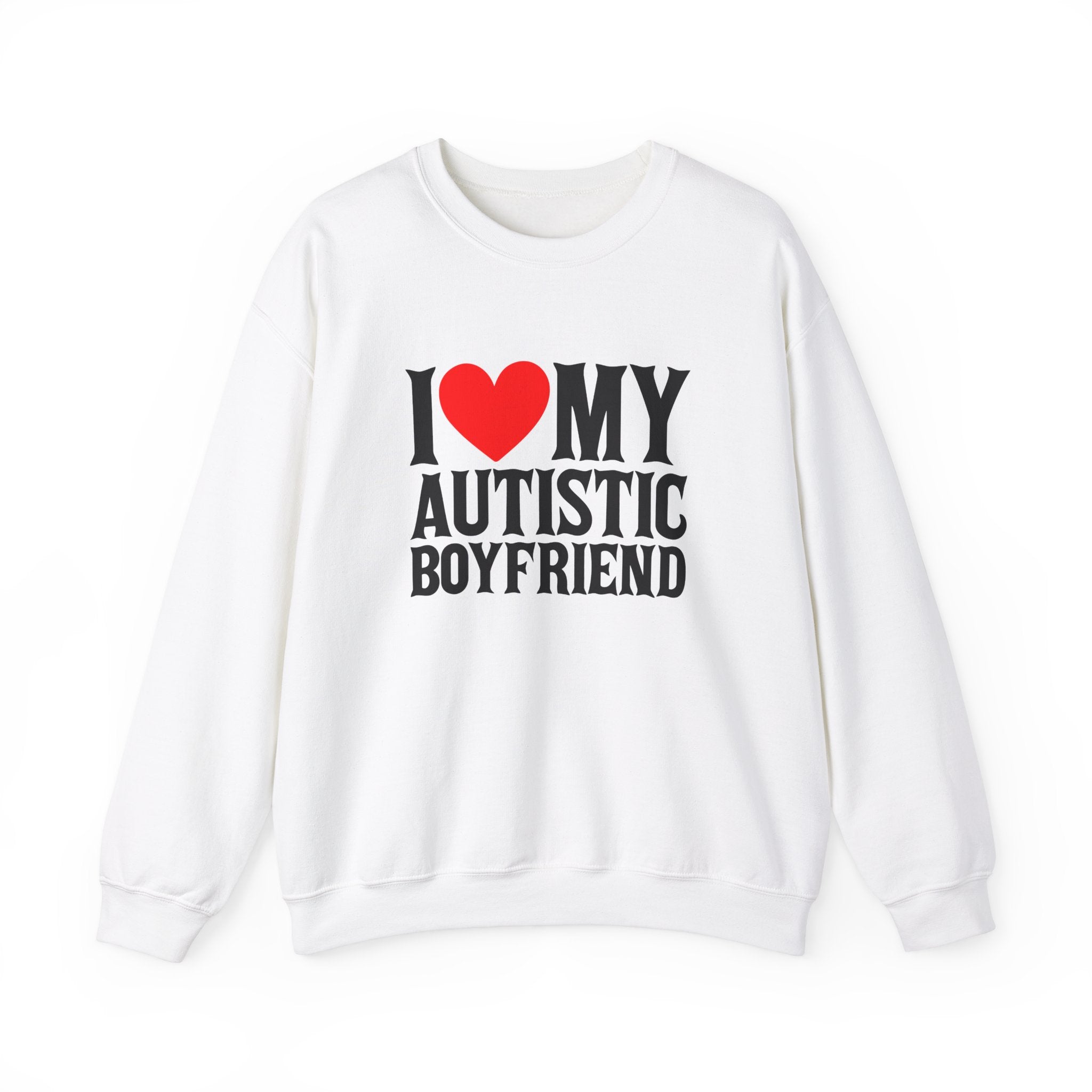 I Love My Autistic Boyfriend Sweatshirt