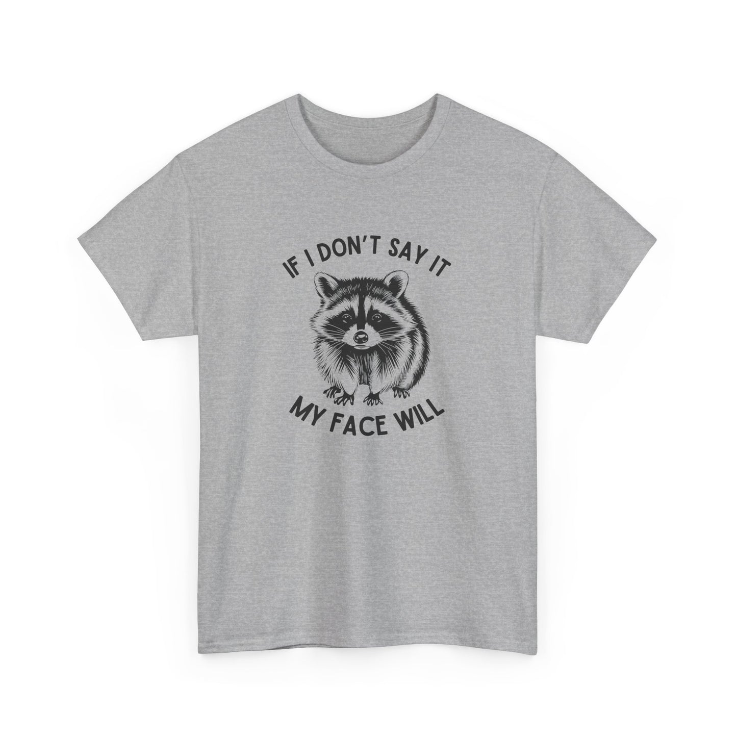 If I Don't Say It My Face Will T-Shirt