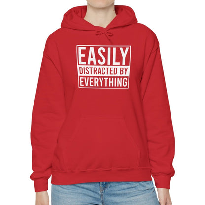 Easily Distracted by Everything Hoodie