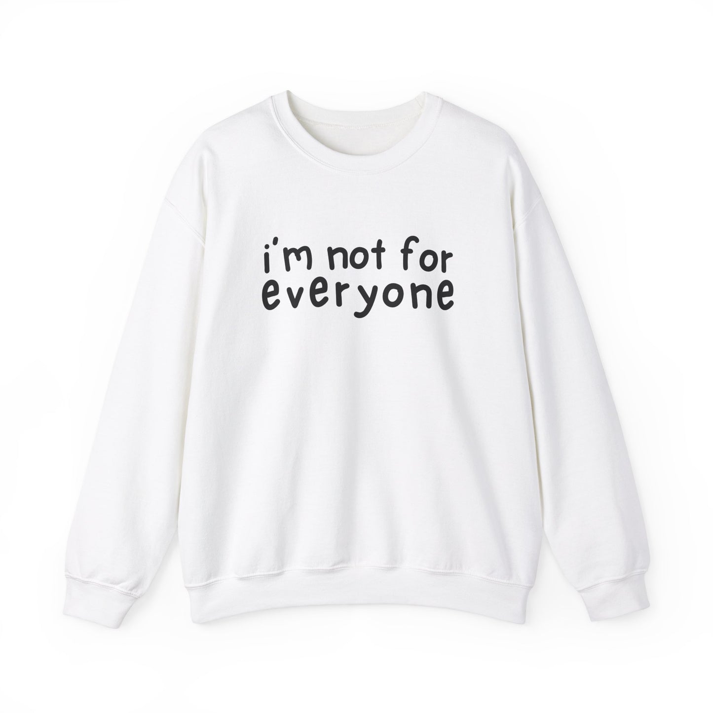 I'm Not For Everyone Sweatshirt