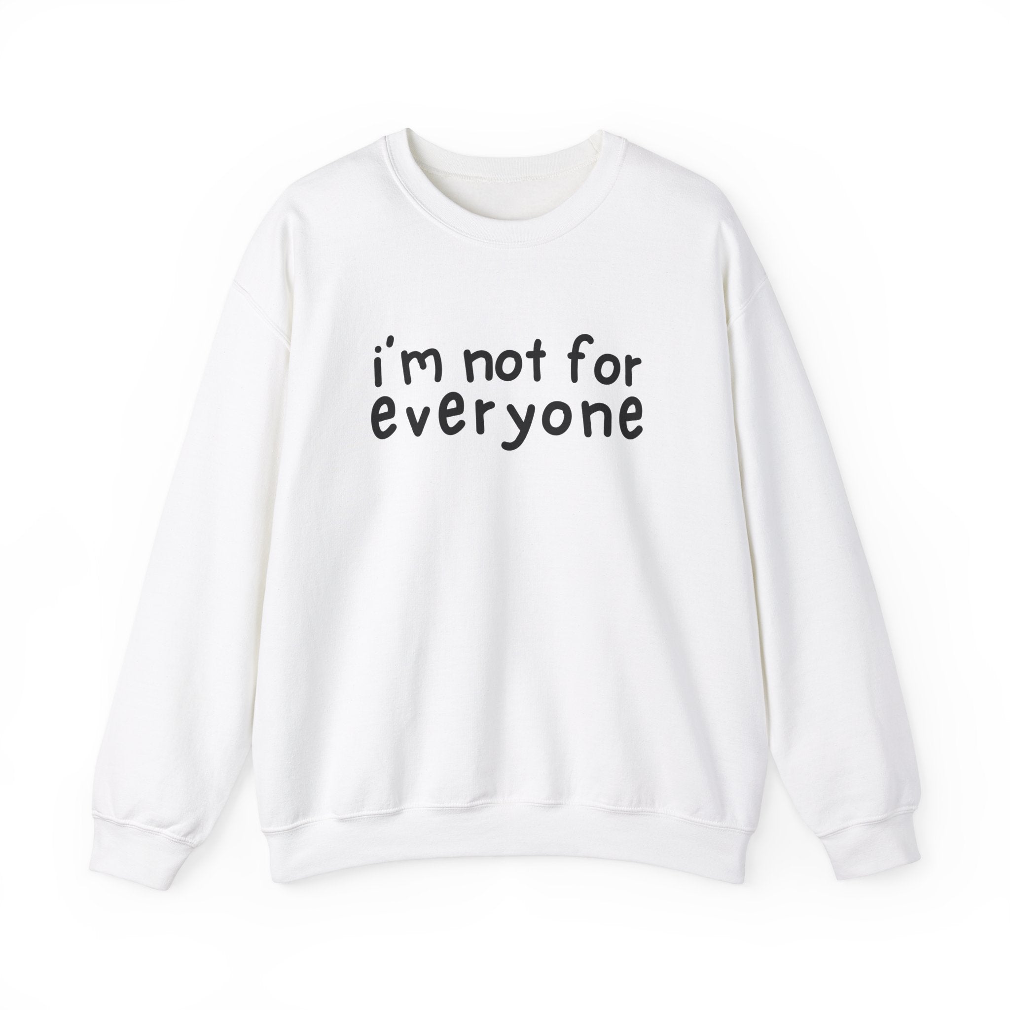 I'm Not For Everyone Sweatshirt