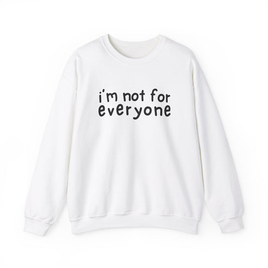 I'm Not For Everyone Sweatshirt