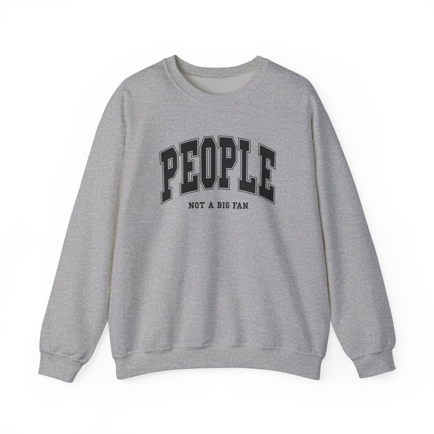 People Not a Big Fan Sweatshirt