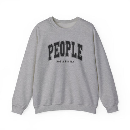 People Not a Big Fan Sweatshirt