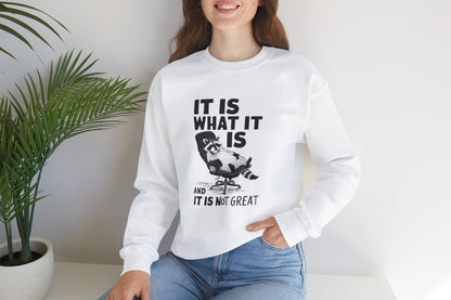 It Is What It Is... And It's Not Great Sweatshirt