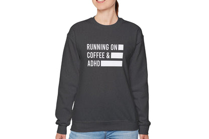 Running on Coffee & ADHD Sweatshirt