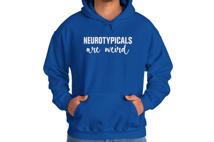 Neurotypicals Are Weird Hoodie