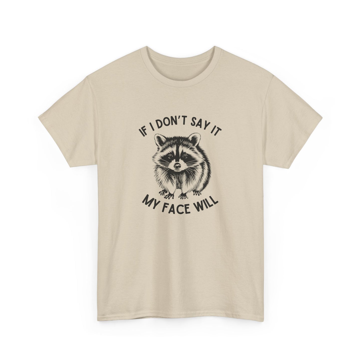 If I Don't Say It My Face Will T-Shirt