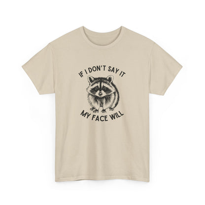 If I Don't Say It My Face Will T-Shirt