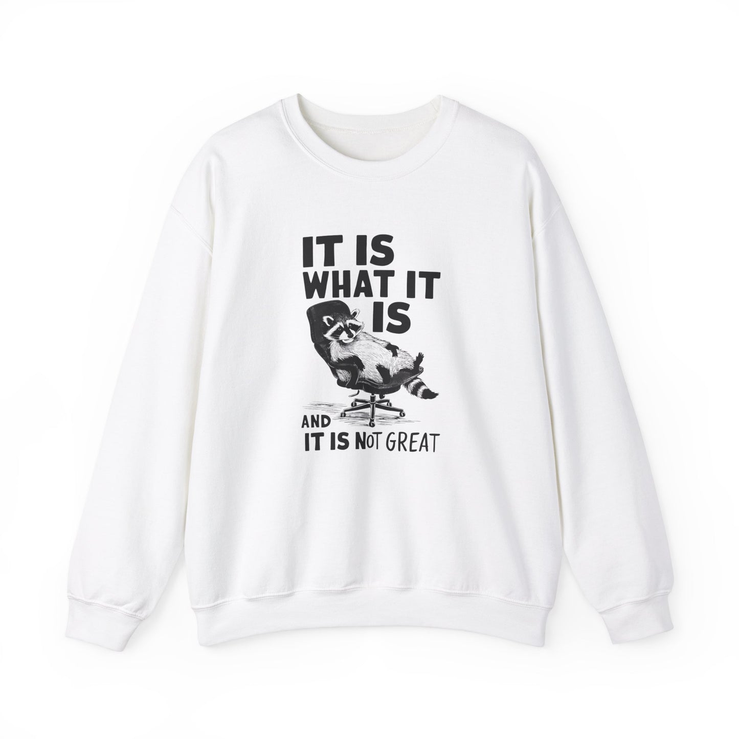 It Is What It Is... And It's Not Great Sweatshirt