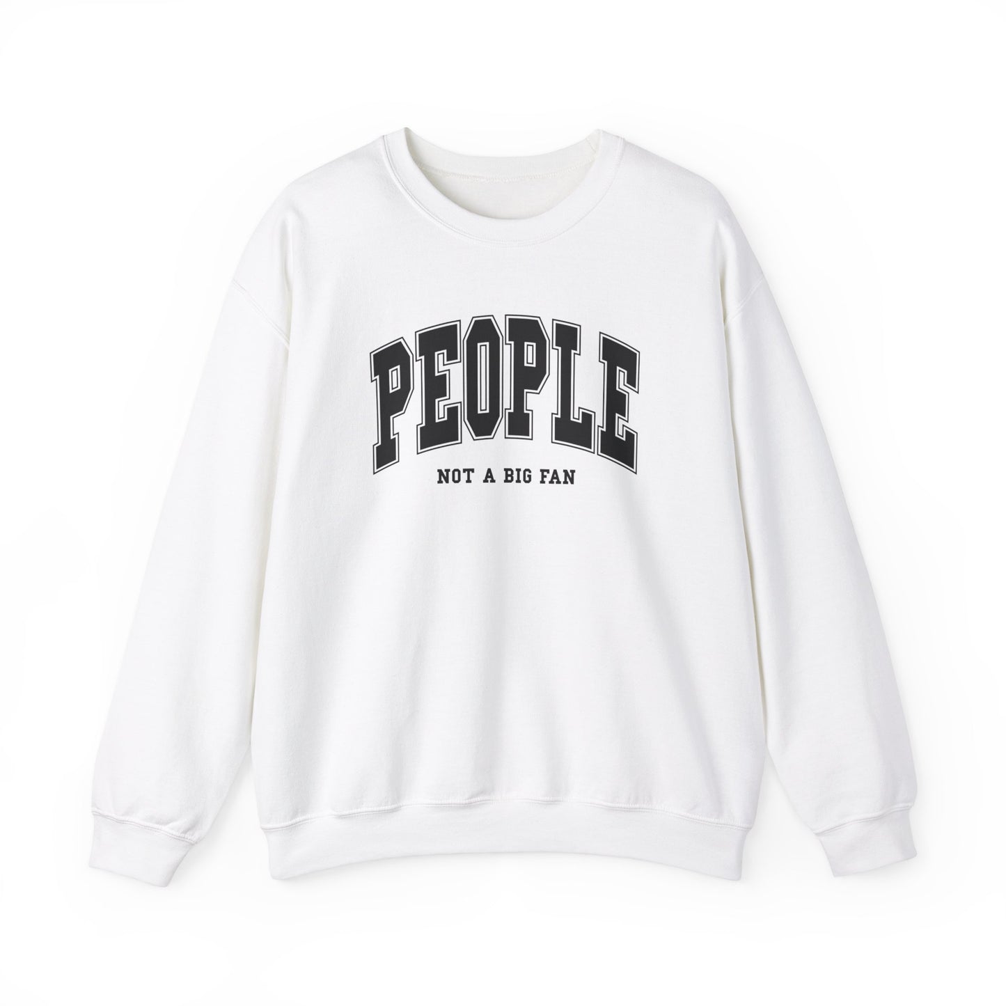 People Not a Big Fan Sweatshirt