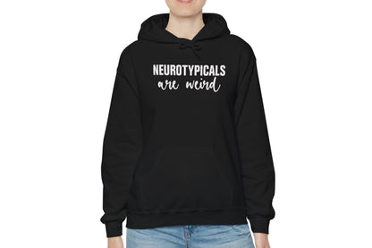 Neurotypicals Are Weird Hoodie