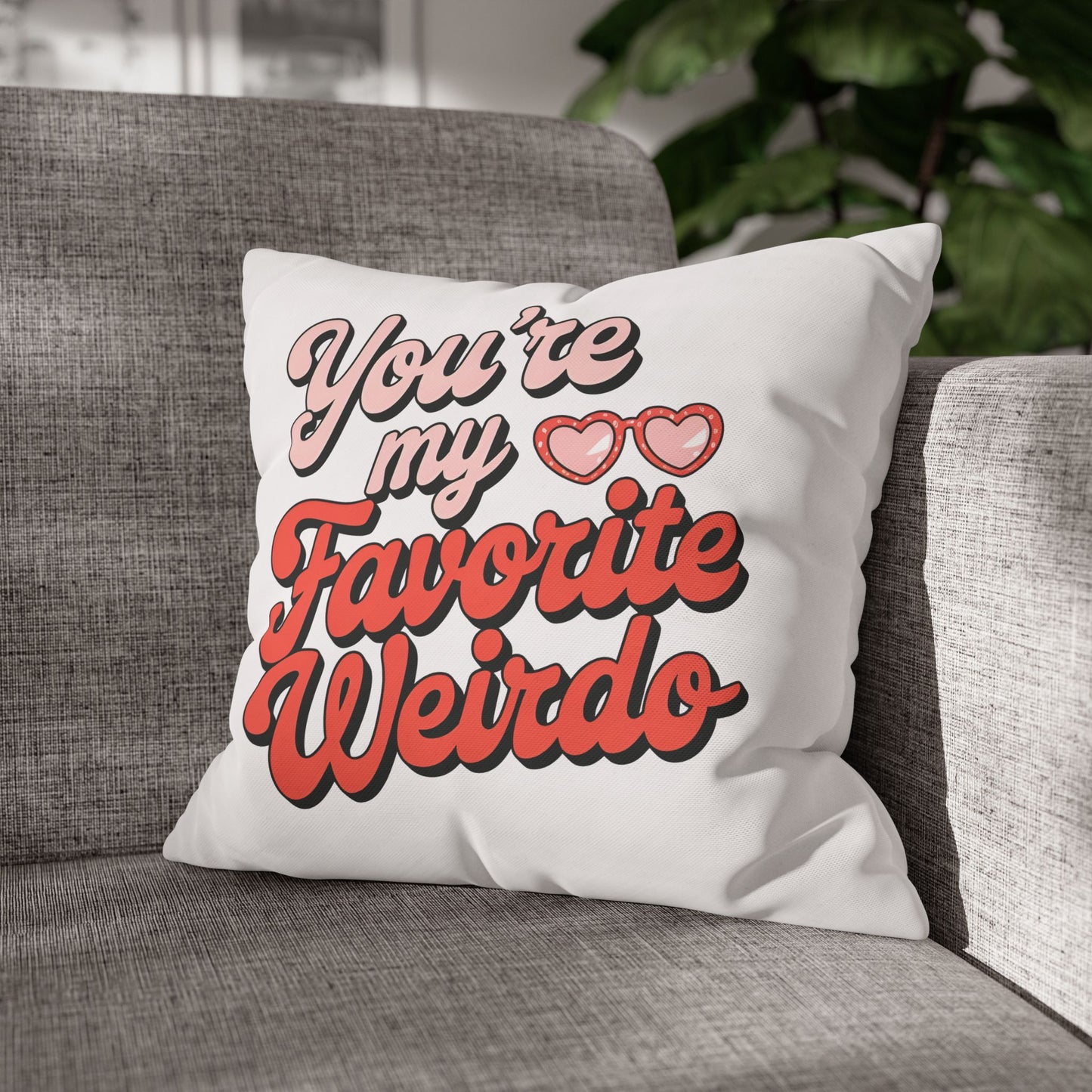 You're My Favorite Weirdo Cushion Cover