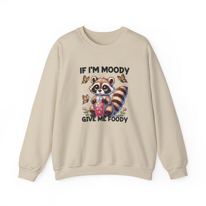 If I'm Moody Give Me Foody Sweatshirt