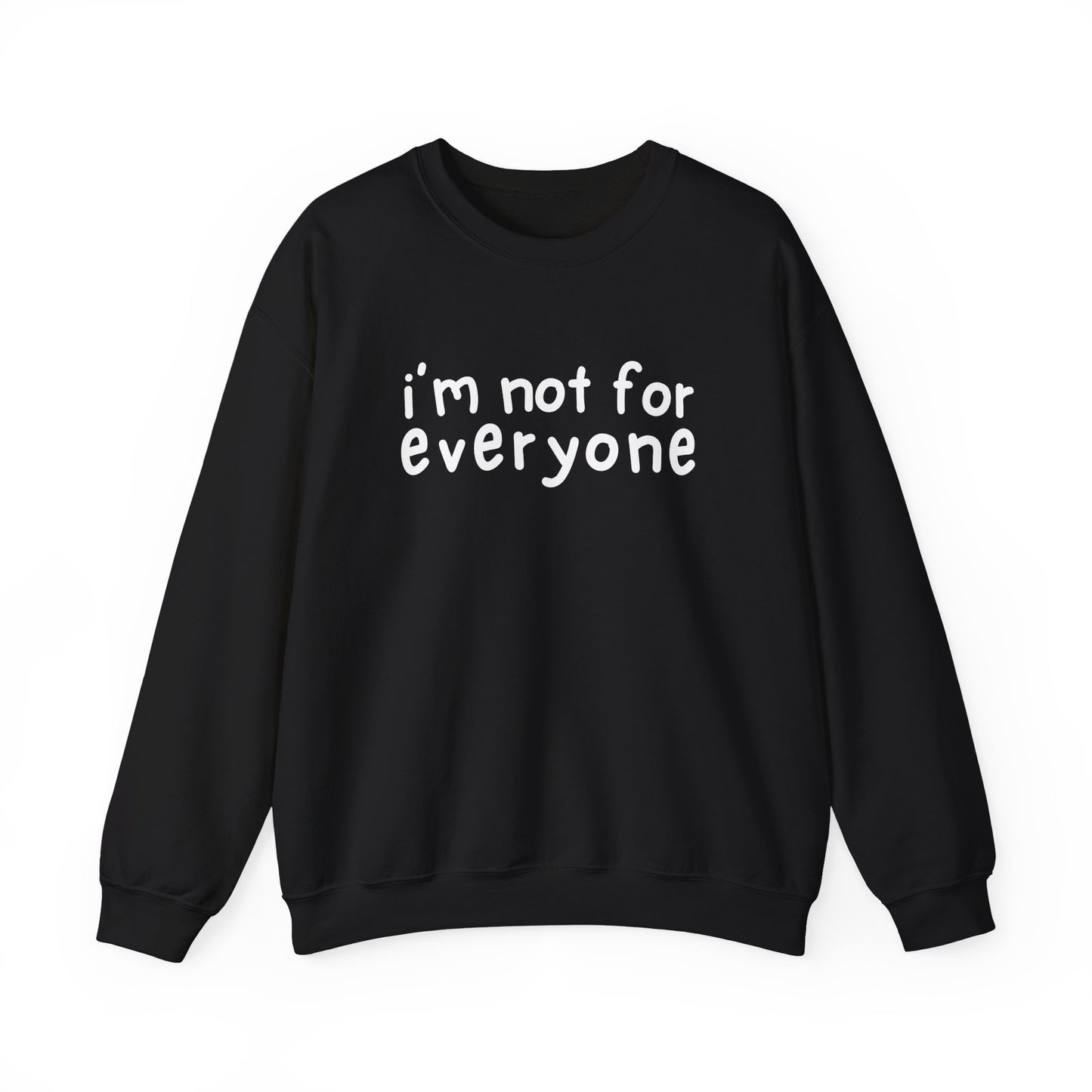 I'm Not For Everyone Sweatshirt