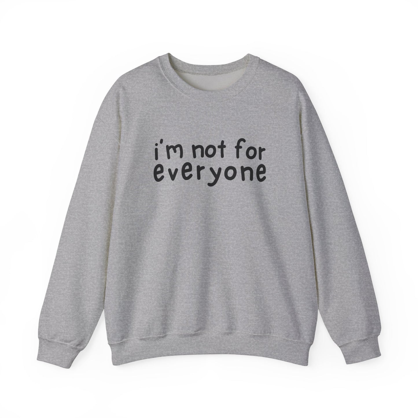 I'm Not For Everyone Sweatshirt