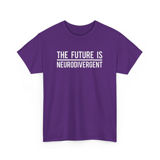 The Future is Neurodivergent T-Shirt - Vivid Divergence