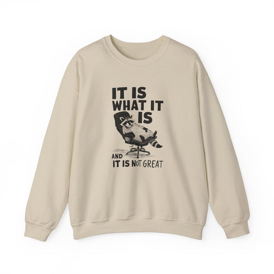 It Is What It Is... And It's Not Great Sweatshirt