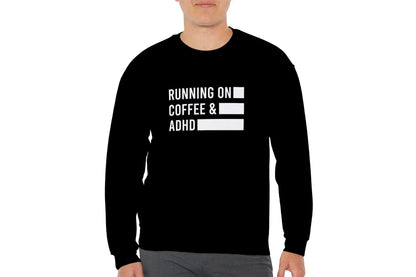 Running on Coffee & ADHD Sweatshirt