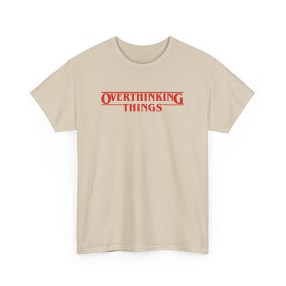 Overthinking Things Stranger Things Parody T-Shirt