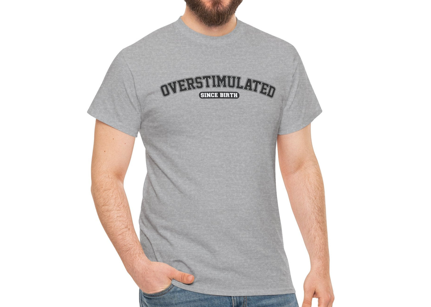 Overstimulated Since Birth T-Shirt