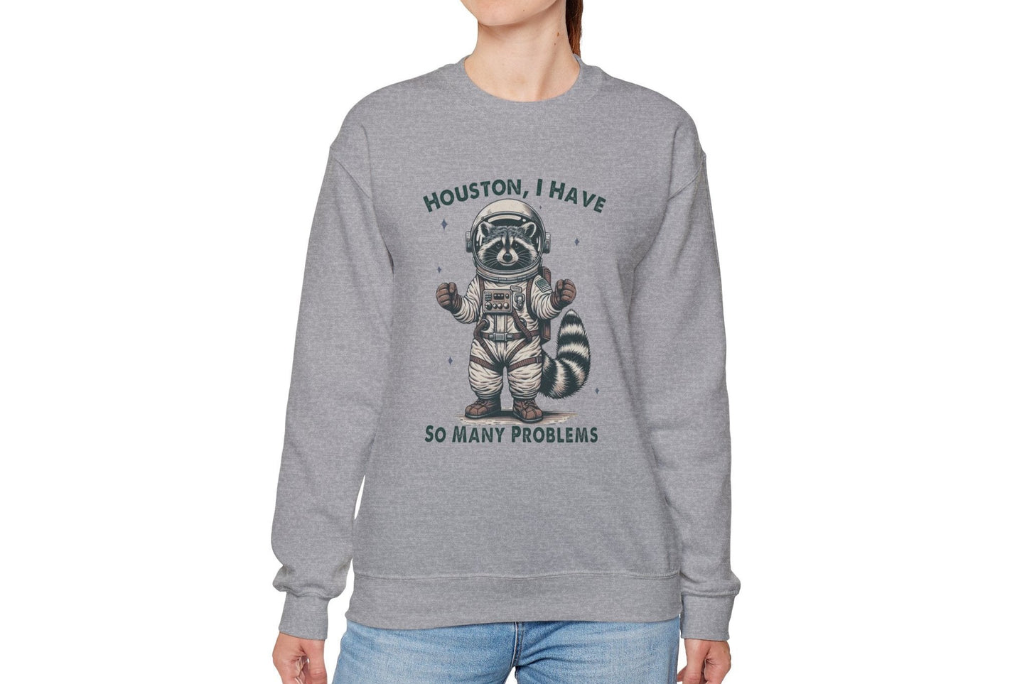 Houston I Have So Many Problems Sweatshirt