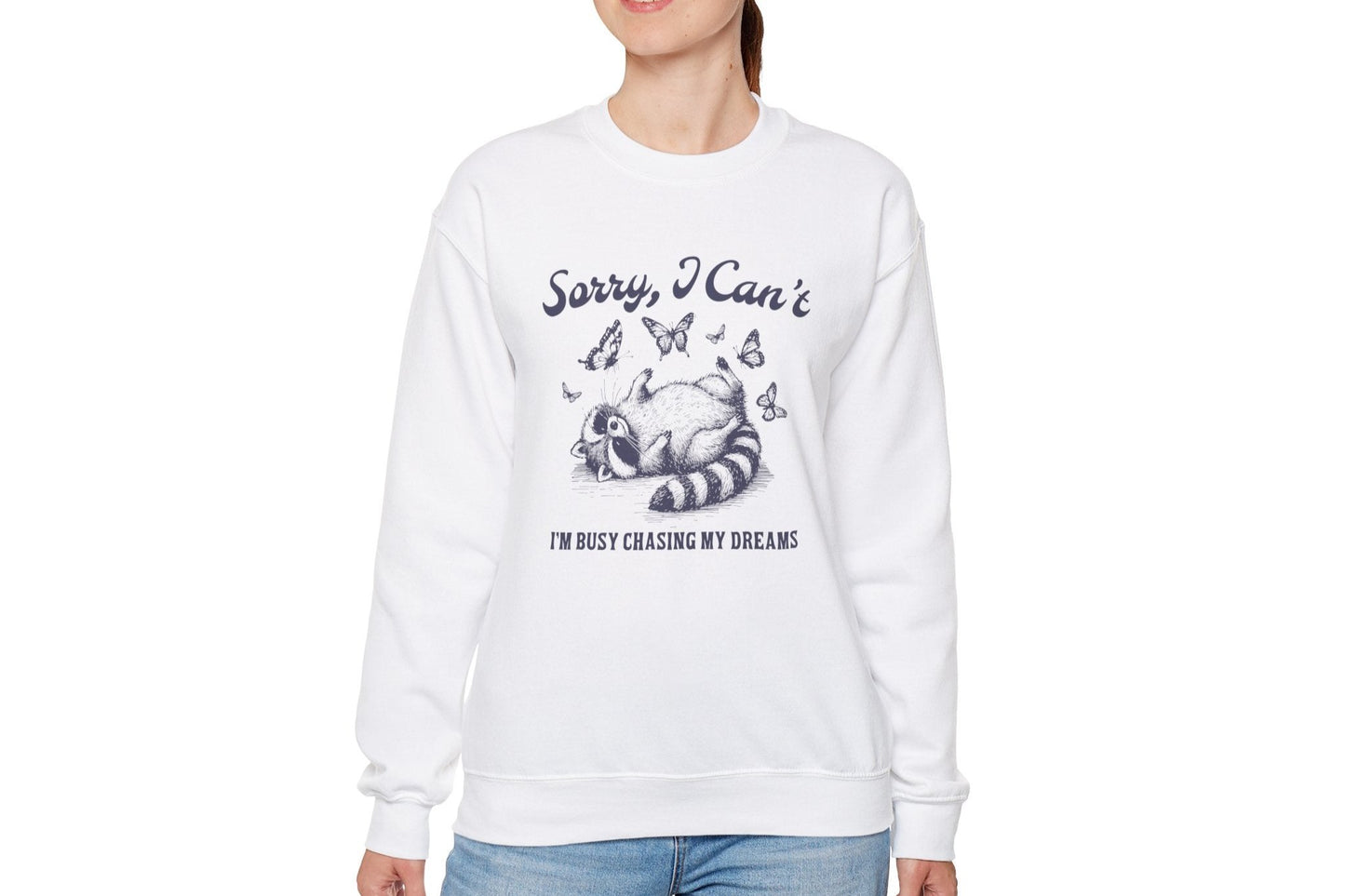 Sorry I Can't I'm Busy Chasing My Dreams Sweatshirt