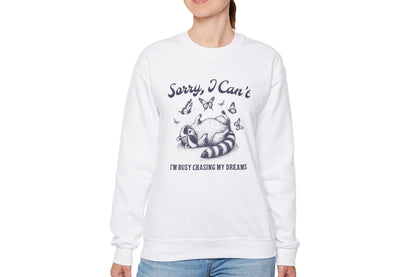 Sorry I Can't I'm Busy Chasing My Dreams Sweatshirt