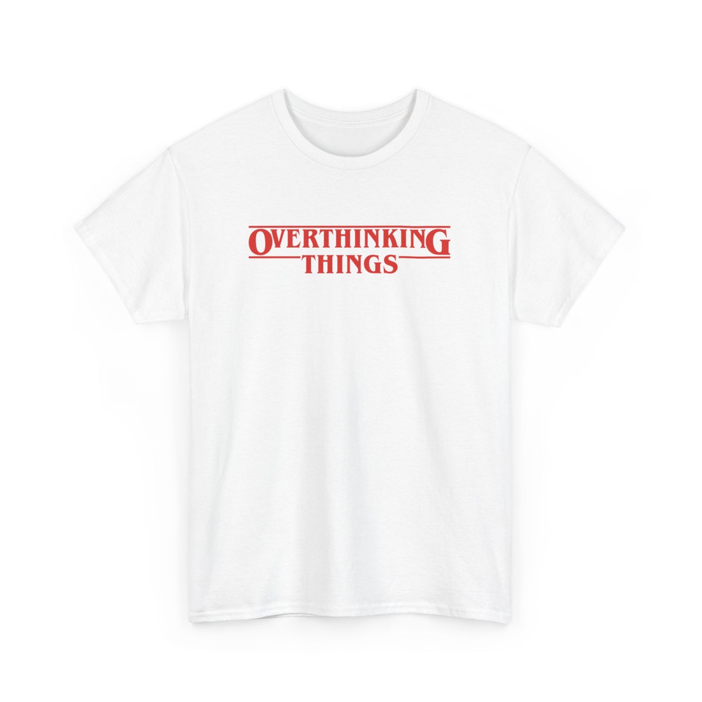 Overthinking Things Stranger Things Parody T-Shirt