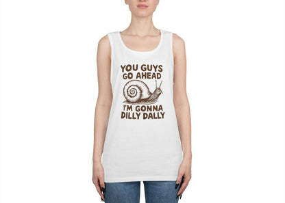 You Guys Go Ahead I'm Gonna Dilly Dally Tank Top