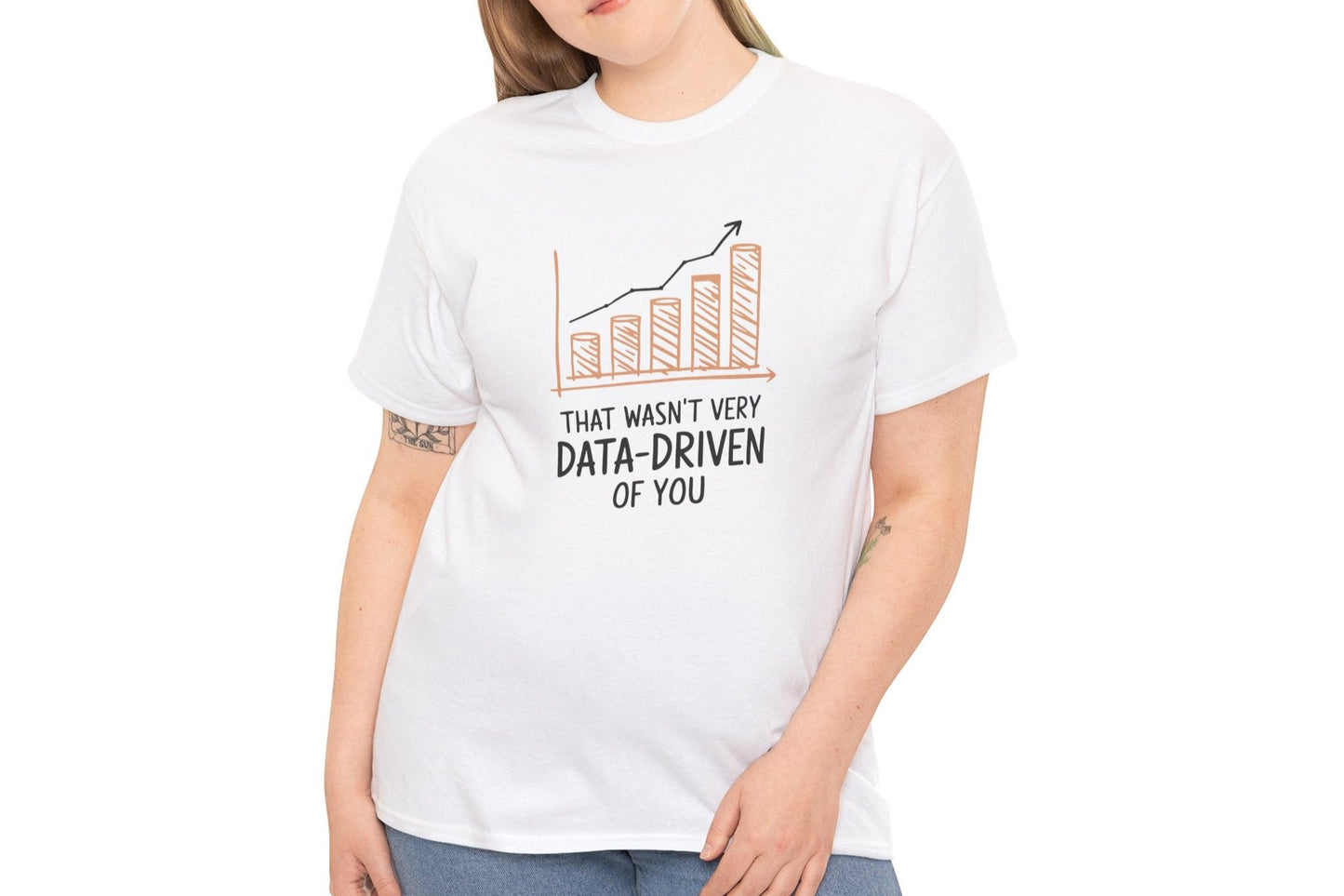 That Wasn't Very Data Driven Of You T-Shirt