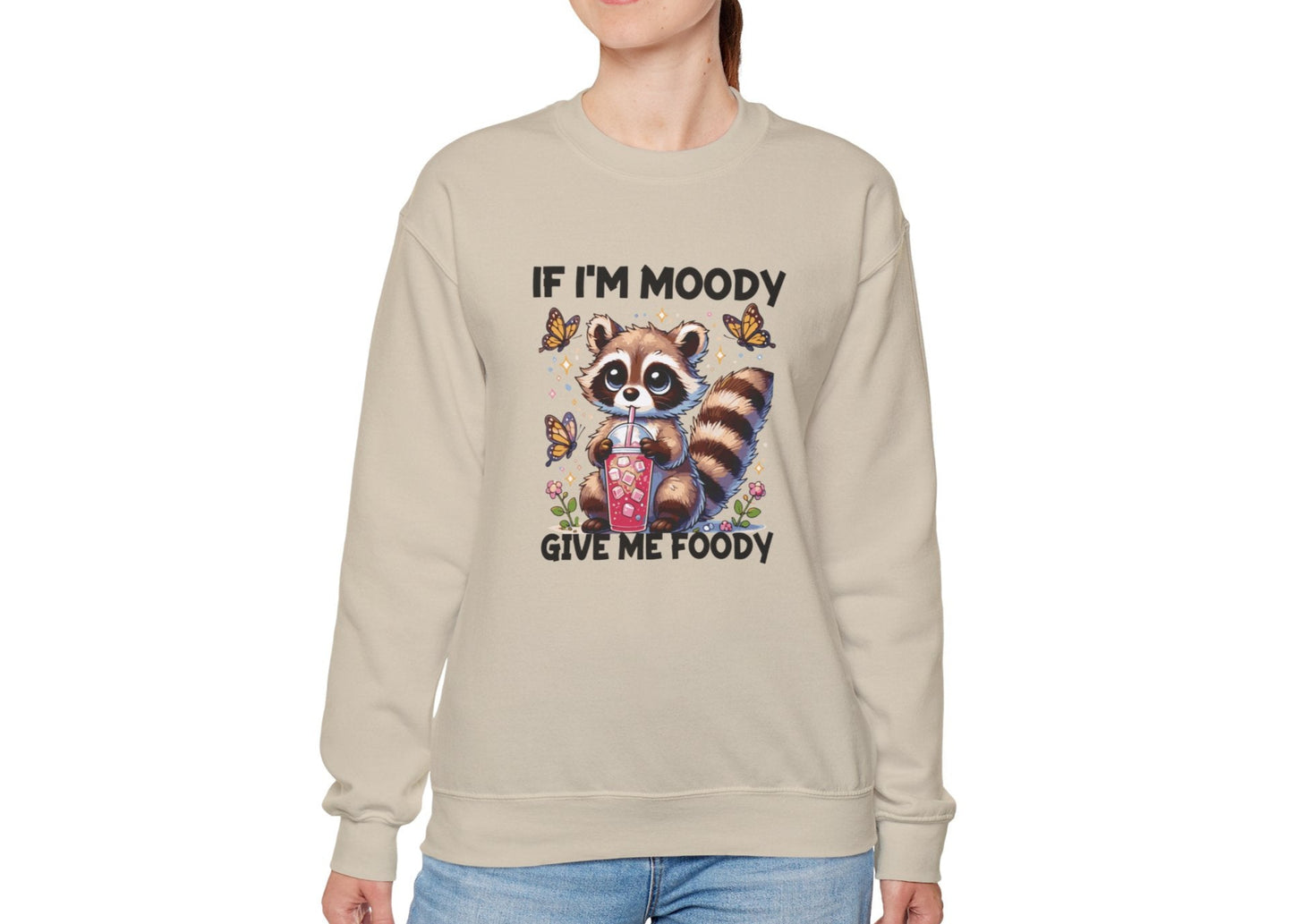 If I'm Moody Give Me Foody Sweatshirt