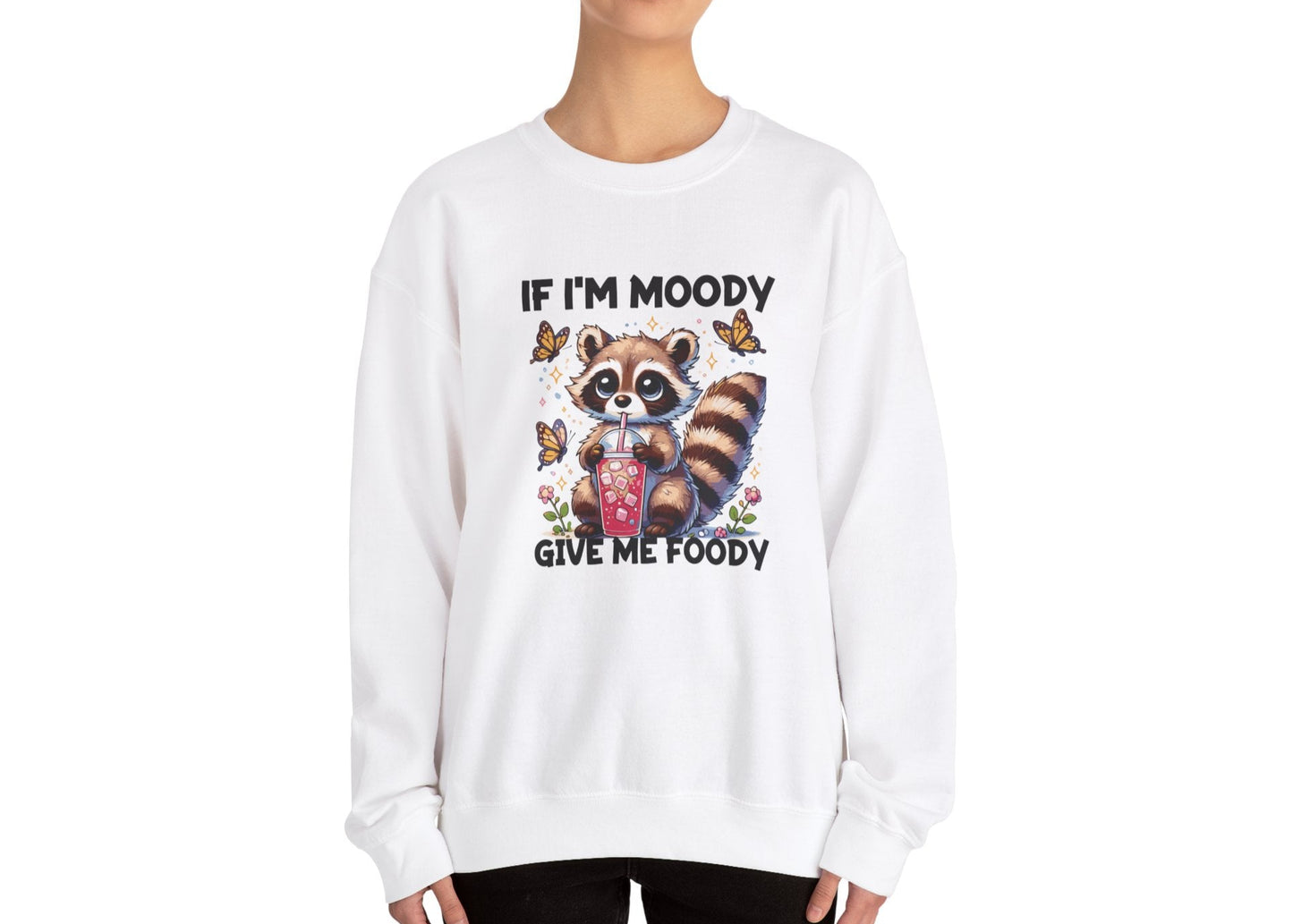 If I'm Moody Give Me Foody Sweatshirt