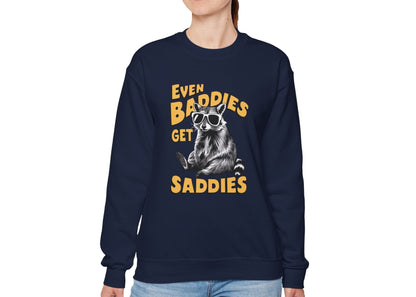 Even Baddies Get Saddies Sweatshirt