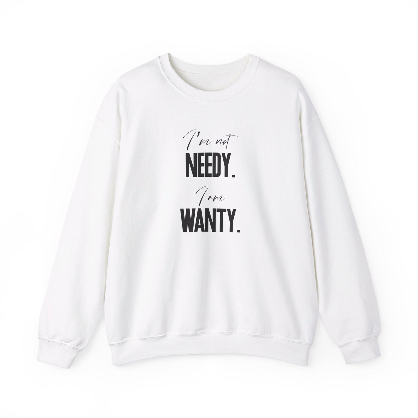 Not Needy, Just Wanty Sweatshirt - Vivid Divergence