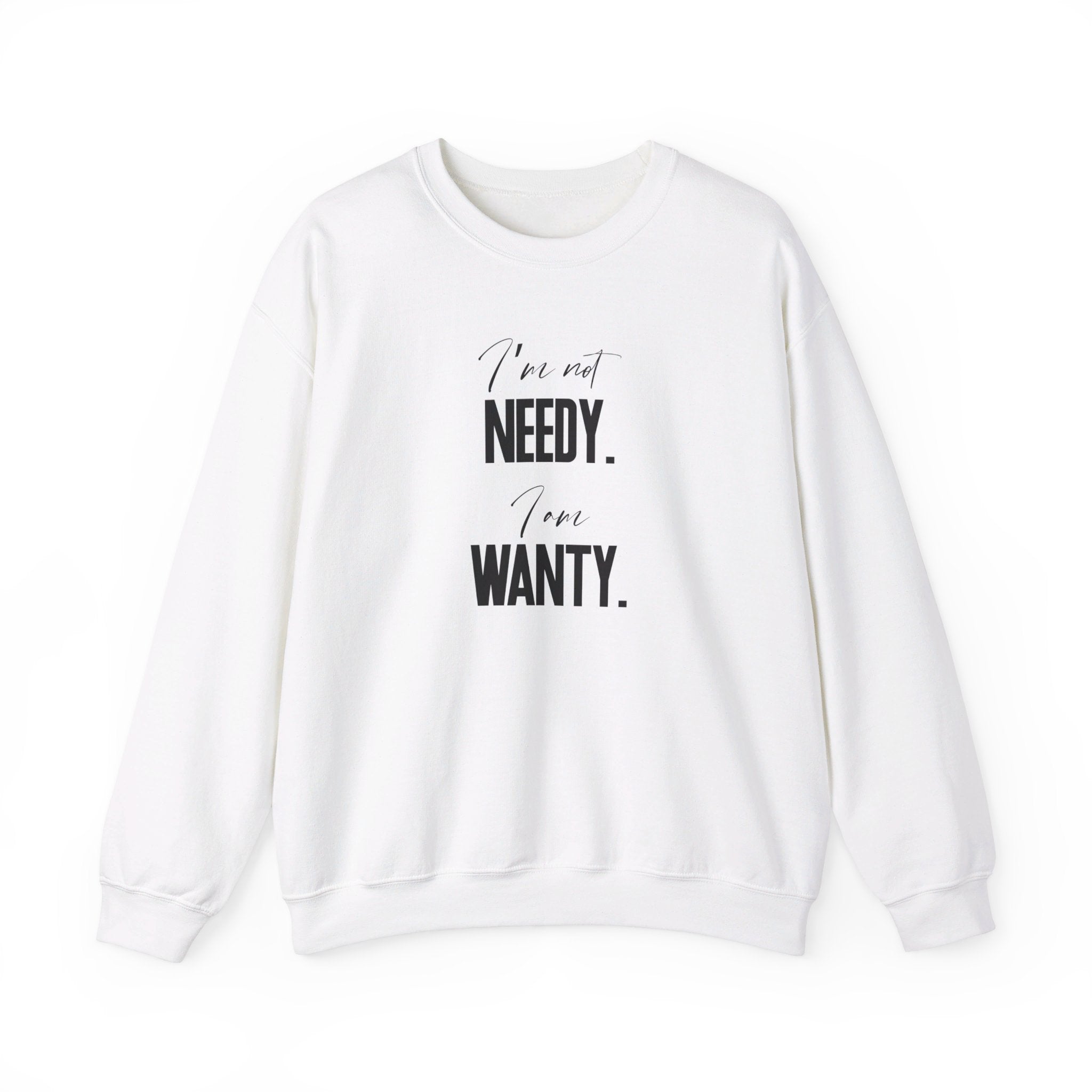 Not Needy, Just Wanty Sweatshirt - Vivid Divergence