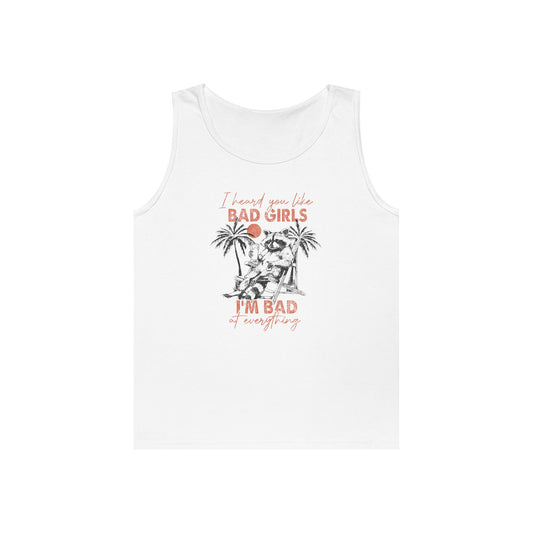 You Like Bad Girls? I'm Bad At Everything Tank Top