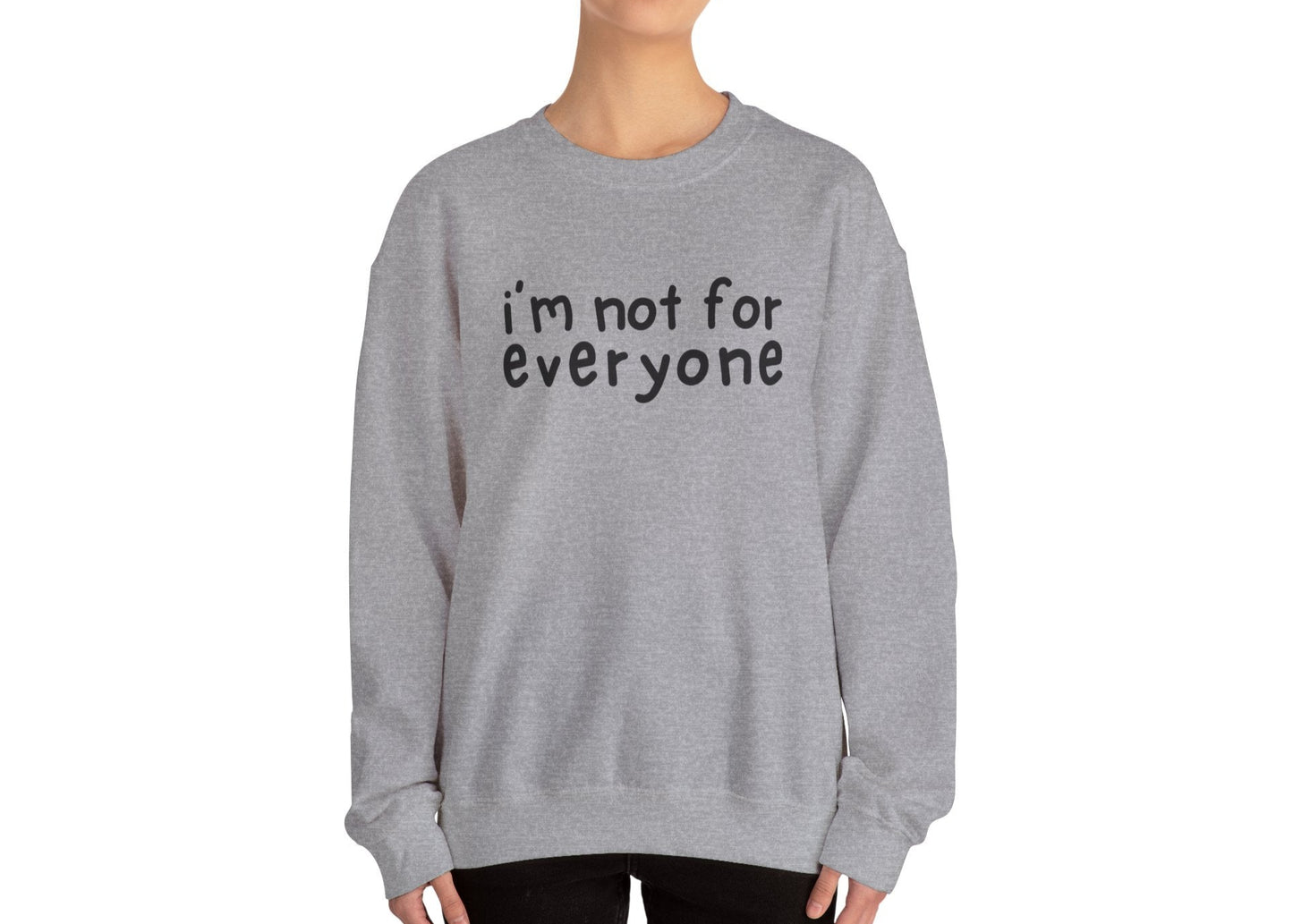 I'm Not For Everyone Sweatshirt