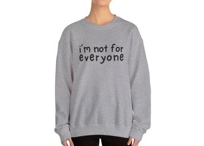 I'm Not For Everyone Sweatshirt